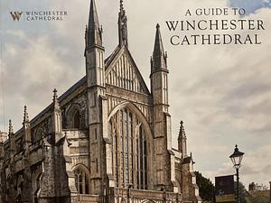 A Guide to Winchester Cathedral by David Souden