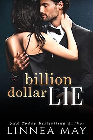 Billion Dollar Lie: A Fake Relationship Billionaire Romance by Linnea May, Linnea May