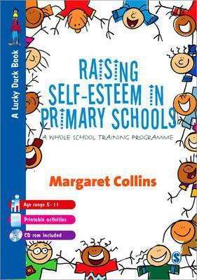 Raising Self-Esteem in Primary Schools: A Whole School Training Programme by Margaret Collins