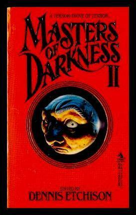 Masters of Darkness II by Kate Wilhelm, George Alec Effinger, Manly Wade Wellman, Lisa Tuttle, Fritz Leiber, Tanith Lee, George R.R. Martin, Barry N. Malzberg, Damon Knight, Whitley Strieber, Dennis Etchison, Joseph Payne Brennan, Charles L. Grant, Frank Belknap Long, Richard McKenna, Thomas F. Monteleone