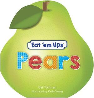 Eat 'em Ups(tm) Pears: A Cute & Colorful Rhyming Story for Preschoolers by Gail Tuchman