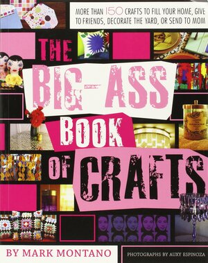 The Big-Ass Book of Crafts by Mark Montano