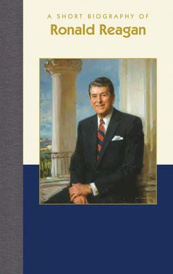 A Short Biography of Ronald Reagan by Anthony Pennay