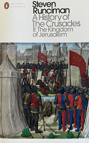 The Kingdom of Jerusalem by Steven Runciman