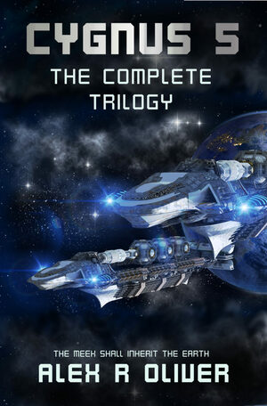 Cygnus 5: The Complete Trilogy by Alex R Oliver