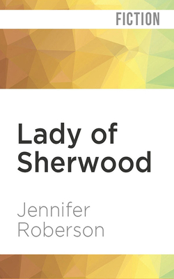 Lady of Sherwood by Jennifer Roberson