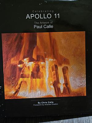 Celebrating Apollo 11 - The Artwork of Paul Calle by Chris Calle