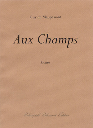 Aux champs by Guy de Maupassant