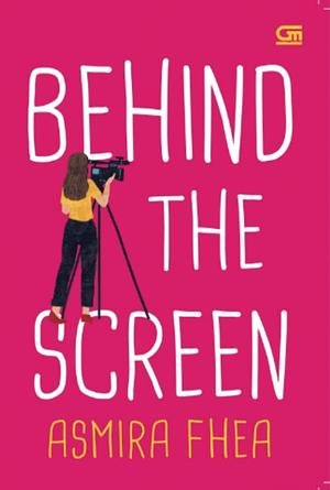 Behind The Screen by Asmira Fhea, Asmira Fhea