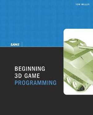 Beginning 3D Game Programming by Tom Miller