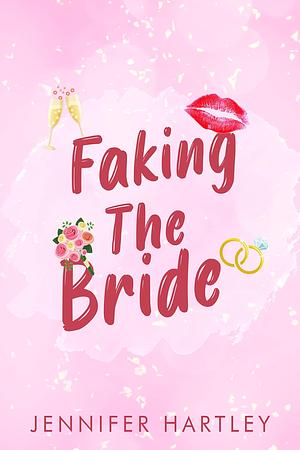 Faking The Bride by Jennifer Hartley, Jennifer Hartley