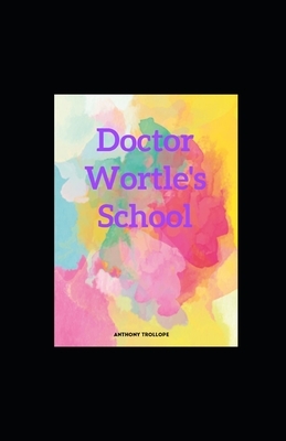 Doctor Wortle's School illustrated by Anthony Trollope