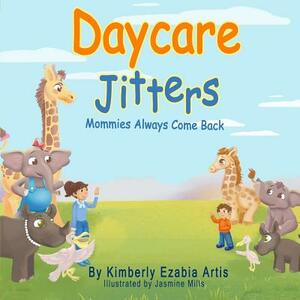 Daycare Jitters: Mommies Always Come Back by Kimberly Ezabia Artis