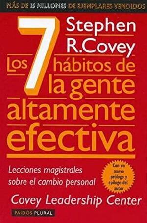 Los 7 hábitos de la gente altamente efectiva: lecciones magistrales sobre el cambio personal by Stephen R. Covey