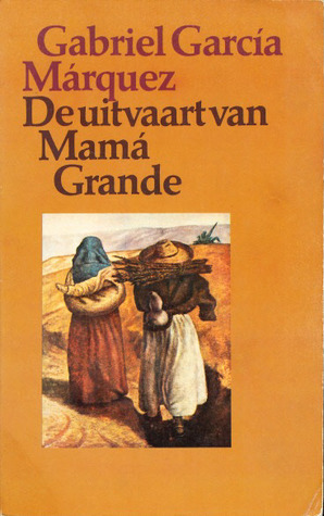 De uitvaart van Mamá Grande by Gabriel García Márquez