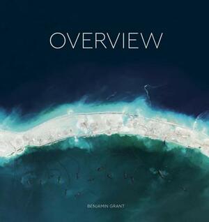 Overview: A New Perspective of Earth by Benjamin Grant