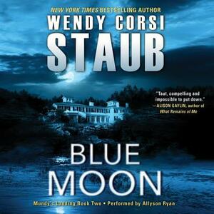 Blue Moon: Mundy's Landing Book Two by Wendy Corsi Staub