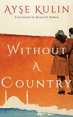 Without a Country by Ay&#351;e Kulin