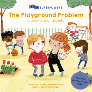 The Playground Problem: A Book about Anxiety by Tracy Packiam Alloway