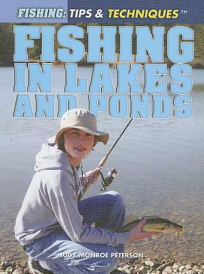 Fishing in Lakes and Ponds by Judy Monroe Peterson