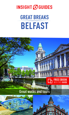 Insight Guides Great Breaks Belfast (Travel Guide with Free Ebook) by Insight Guides