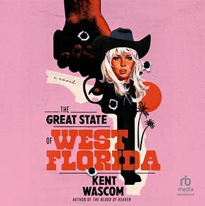 The Great State of West Florida by Kent Wascom