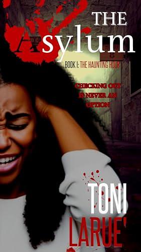 The Haunting Hour : The Asylum Series by Toni Larue', Tanisha Stewart