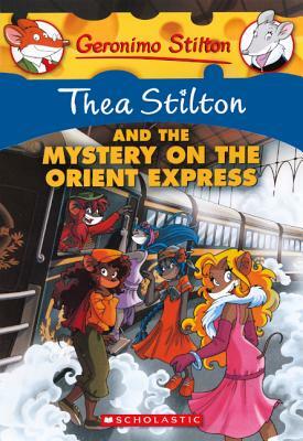 Thea Stilton and the Mystery on the Orient Express by Thea Stilton