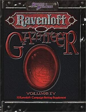 Ravenloft Gazetteer - Volume 4 by Anthony Pryor, Jackie Cassada, Andrew Wyatt, Voronica Whitney-Robinson, John W. Mangrum, Ryan Naylor