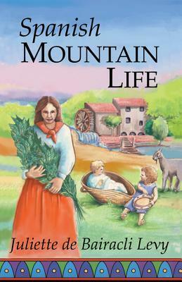 Spanish Mountain Life by Kimberly Eve, Juliette De Bairacli Levy