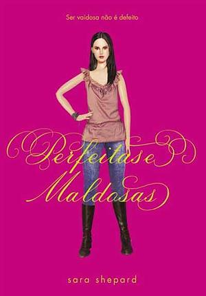 Perfeitas e Maldosas by Sara Shepard