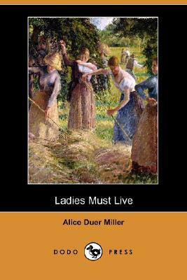 Ladies Must Live (Dodo Press) by Alice Duer Miller