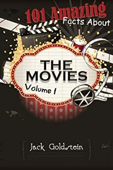 101 Amazing Facts about The Movies - Volume 1 by Jack Goldstein