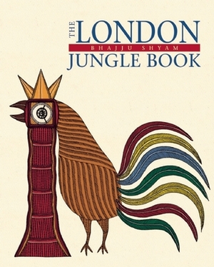 The London Jungle Book by Gita Wolf, Bhajju Shyam, Sirish Rao