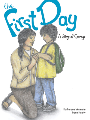 The First Day: A Story of Courage by Katherena Vermette
