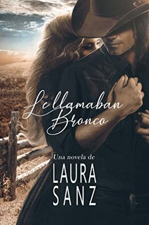 Le llamaban Bronco by Laura Sanz