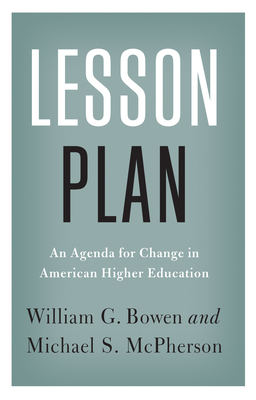 Lesson Plan: An Agenda for Change in American Higher Education by William G. Bowen, Michael S. McPherson