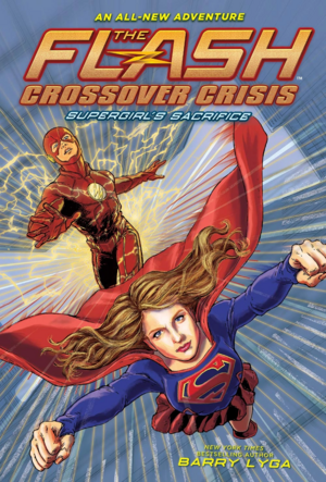 The Flash: Supergirl's Sacrifice by Barry Lyga