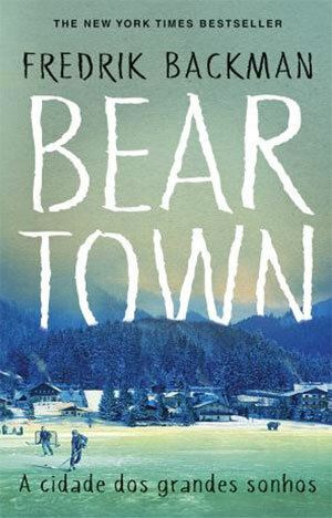Beartown - A cidade dos grandes sonhos by Fredrik Backman