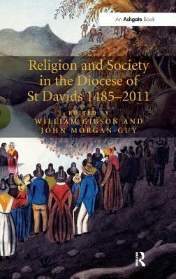 Religion and Society in the Diocese of St Davids 1485-2011 by John Morgan-Guy