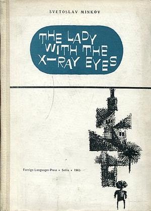 The Lady With the X-Ray Eyes by Svetoslav Minkov