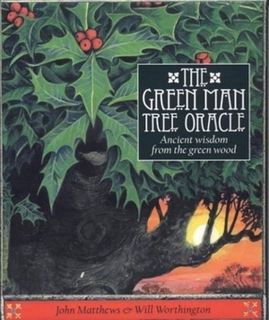 The Green Man Tree Oracle: Ancient wisdom from the greenwood by John Matthews, Will Worthington