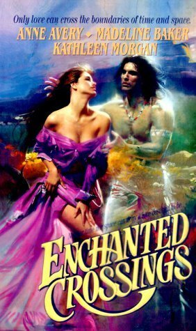 Enchanted Crossings by Kathleen Morgan, Madeline Baker, Anne Avery