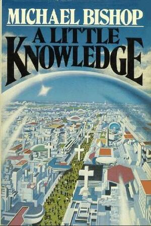A Little Knowledge by Michael Bishop