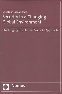 Security in a Changing Global Environment: Challenging the Human Security Approach by 