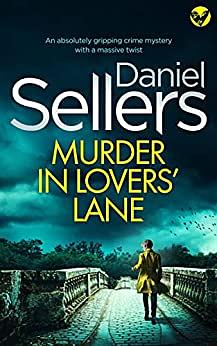 Murder in Lovers' Lane by Daniel Sellers