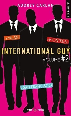 International guy - volume 2 Milan, San Francisco, Montréal : Milan - San Francisco - Montréal by Audrey Carlan, Audrey Carlan