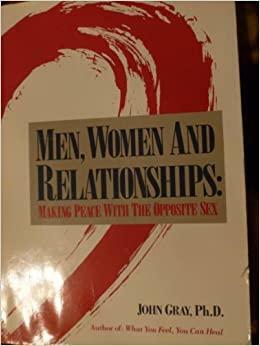 Men Women and Relationships by John Gray, Sara Steinberg