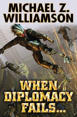 When Diplomacy Fails... by Michael Z. Williamson