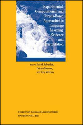 Experimental, Corpus-Based and Computational Approaches to Language Learning: Evidence and Interpretation by Tony McEnery, Detmar Meurers, Patrick Rebuschat